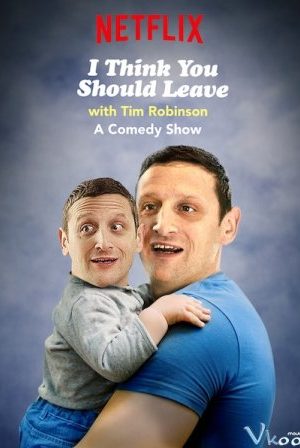 Tim Robinson: Tôi Nghĩ Bạn Nên Ra Về - I Think You Should Leave With Tim Robinson