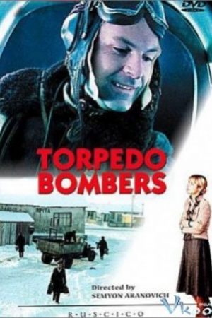 Oanh Kích Cơ - Торпедоносцы - Torpedonostsy