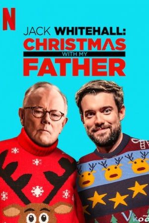 Jack Whitehall: Giáng Sinh Cùng Cha Tôi - Jack Whitehall: Christmas With My Father