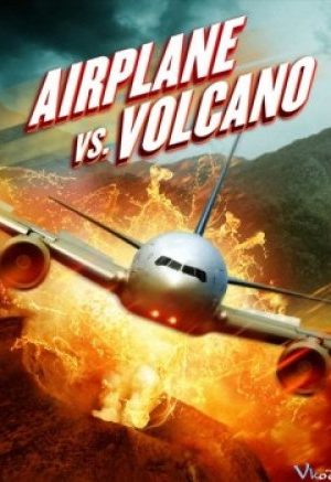 Bay Vào Núi Lửa - Airplane Vs Volcano