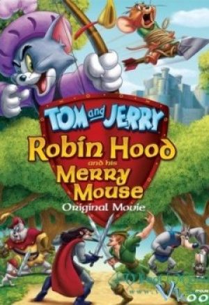 Robin Hood Và Chú Chuột Vui Vẻ - Tom &amp; Jerry Robin Hood &amp; His Merry Mouse