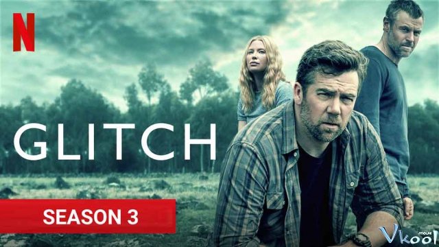 Xem Phim Biến Động Phần 3 - Glitch Season 3 - Vkool.TV - Ảnh 1