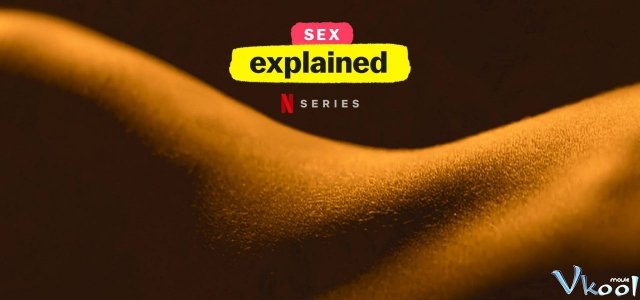 Xem Phim Giải Mã Tình Dục - Sex, Explained - Vkool.TV - Ảnh 1