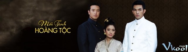 Xem Phim Mối Tình Hoàng Tộc - Roy Mai - Vkool.TV - Ảnh 1