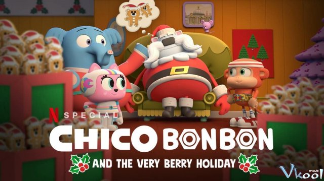 Xem Phim Chico Bon Bon Và Ngày Lễ Ngọt Ngào - Chico Bon Bon And The Very Berry Holiday - Vkool.TV - Ảnh 1