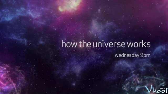 Xem Phim Vũ Trụ Hoạt Động Như Thế Nào Phần 4 - How The Universe Works Season 4 - Vkool.TV - Ảnh 1