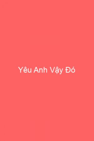 Yêu Anh Vậy Đó