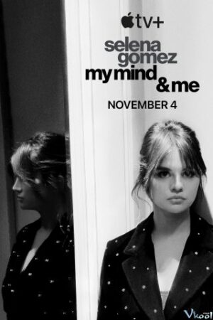 Selena Gomez: Tâm Trí Và Bản Thân – Selena Gomez: My Mind & Me
