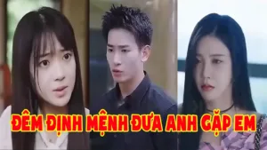 Phim Đêm Định Mệnh Đưa Anh Gặp Em