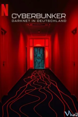 Cyberbunker: Tội Phạm Thế Giới Ngầm – Cyberbunker: The Criminal Underworld